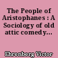 The People of Aristophanes : A Sociology of old attic comedy...