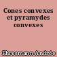 Cones convexes et pyramydes convexes