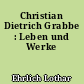 Christian Dietrich Grabbe : Leben und Werke