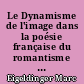 Le Dynamisme de l'image dans la poésie française du romantisme à nos jours