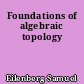Foundations of algebraic topology