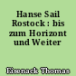 Hanse Sail Rostock : bis zum Horizont und Weiter