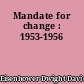 Mandate for change : 1953-1956