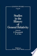 Studies in the history of general relativity : based on the proceedings of the 2nd International Conference on the History of General Relativity, Luminy, France, 1988