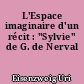 L'Espace imaginaire d'un récit : "Sylvie" de G. de Nerval