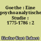 Goethe : Eine psychoanalytische Studie : 1775-1786 : 2