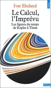 Le Calcul, l'imprévu : les figures du temps, de Kepler à Thom