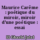 Maurice Carême : poétique du miroir, miroir d'une poétique : essai