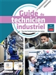 Guide du technicien industriel : tous les fondamentaux du métier