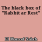 The black box of "Rabbit ar Rest"