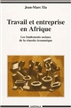 Travail et entreprise en Afrique : les fondements sociaux de la réussite économique