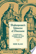 Shakespeare's universe of discourse : language-games in the comedies