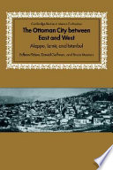 The Ottoman City between East and West : Aleppo, Izmir, and Istanbul