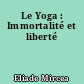 Le Yoga : Immortalité et liberté