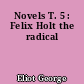 Novels T. 5 : Felix Holt the radical