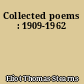 Collected poems : 1909-1962