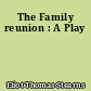 The Family reunion : A Play