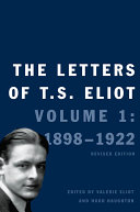 The letters of T.S. Eliot : 1 : 1898-1922