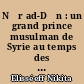 Nūr ad-Dīn : un grand prince musulman de Syrie au temps des croisades : 511-569 H./1118-1174