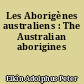 Les Aborigènes australiens : The Australian aborigines