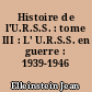Histoire de l'U.R.S.S. : tome III : L' U.R.S.S. en guerre : 1939-1946