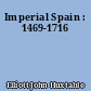 Imperial Spain : 1469-1716