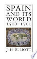 Spain and its world, 1500-1700 : selected essays