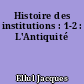 Histoire des institutions : 1-2 : L'Antiquité