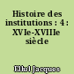Histoire des institutions : 4 : XVIe-XVIIIe siècle