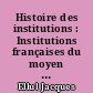 Histoire des institutions : Institutions françaises du moyen age à 1789