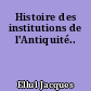 Histoire des institutions de l'Antiquité..