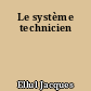 Le système technicien