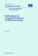 Mathematical and conceptual foundations of 20th-century physics