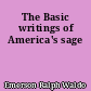 The Basic writings of America's sage