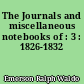 The Journals and miscellaneous notebooks of : 3 : 1826-1832