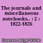 The journals and miscellaneous notebooks.. : 2 : 1822-1826