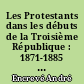 Les Protestants dans les débuts de la Troisième République : 1871-1885 : actes du colloque, Paris, 3-6 octobre 1978