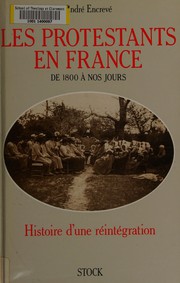 Les protestants en France de 1800 à nos jours : histoire d'une réintégration