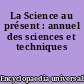 La Science au présent : annuel des sciences et techniques