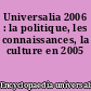 Universalia 2006 : la politique, les connaissances, la culture en 2005