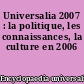 Universalia 2007 : la politique, les connaissances, la culture en 2006