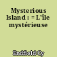Mysterious Island : = L'île mystérieuse