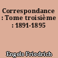 Correspondance : Tome troisième : 1891-1895