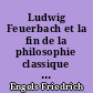 Ludwig Feuerbach et la fin de la philosophie classique allemande : suivi des thèses de Marx sur Feuerbach : et de "Matérialisme et dialectique chez Marx"