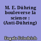 M. E. Dühring bouleverse la science : (Anti-Dühring)