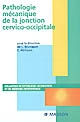 Pathologie mécanique de la jonction cervico-occipitale