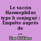Le vaccin Haemophilus type b conjugué : Enquête auprès de médecins généralistes de Vendée