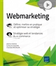 Webmarketing : définir, mettre en pratique et optimiser sa stratégie : stratégie web et tendances du e-commerce (1h de vidéo)