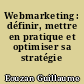 Webmarketing : définir, mettre en pratique et optimiser sa stratégie 2.0