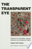 The transparent eye : reflections on translation, Chinese literature, and comparative poetics